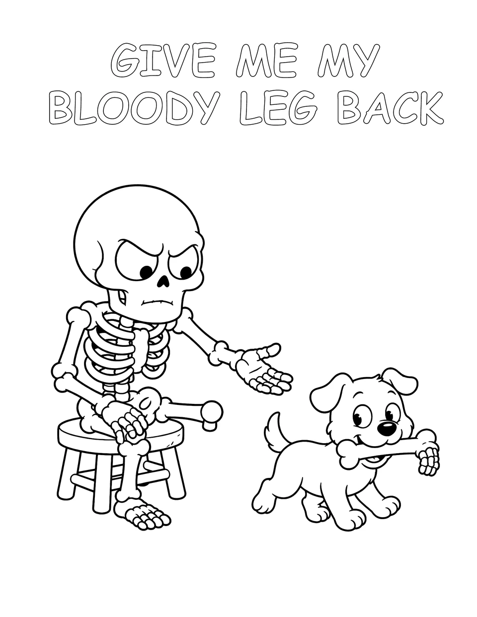 A seated skeleton reaching towards a dog holding his leg bone. Caption: GIVE ME MY BLOODY LEG BACK.