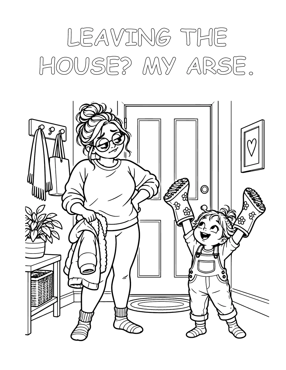 Mum waits by the front door while her toddler wears wellies on their hands. Caption: LEAVING THE HOUSE? MY ARSE.